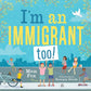 I'm an Immigrant Too! by Mem Fox: Hardcover; 40 pages / English