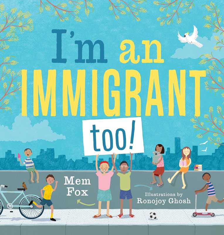 I'm an Immigrant Too! by Mem Fox: Hardcover; 40 pages / English